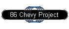 86 Chevy Project